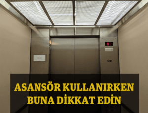 Asansör Kullanırken Dikkat: Asansör Uzmanı Kazalara Dikkat Çekti