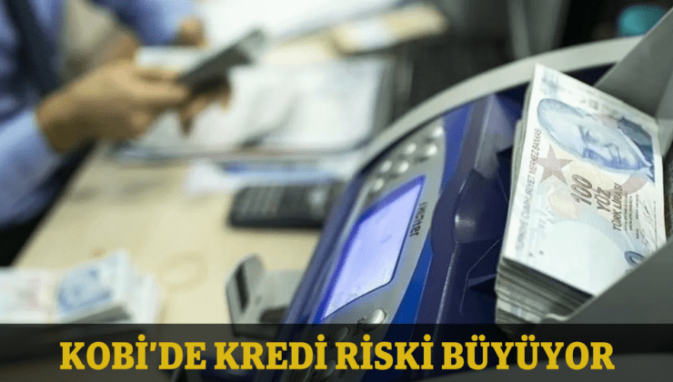 KOBİ’lerin kredi riski büyüyor: Takipteki alacak oranı hızla yükseliyor